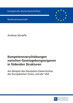 Kompetenzverschiebungen zwischen Gesetzgebungsorganen in föderalen Strukturen von Stimpfle,  Andreas