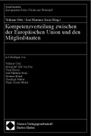 Kompetenzverteilung zwischen der Europäischen Union und den Mitgliedstaaten von Götz,  Volkmar, Martínez Soria,  José