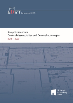 Kompetenzzentrum Denkmalwissenschaften und Denkmaltechnologien 2018 – 2020 von Arera-Rütenik,  Tobias, Bellendorf,  Paul, Breitling,  Stefan, Drewello,  Rainer, Hess,  Mona, Vinken,  Gerhard