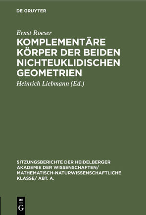 Komplementäre Körper der beiden nichteuklidischen Geometrien von Liebmann,  Heinrich, Roeser,  Ernst