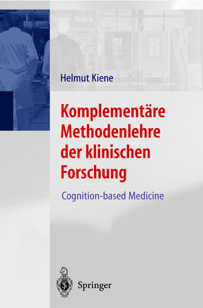 Komplementäre Methodenlehre der klinischen Forschung von Kiene,  Helmut