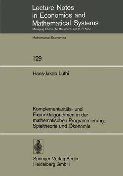 Komplementaritäts- und Fixpunktalgorithmen in der mathematischen Programmierung, Spieltheorie und Ökonomie von Lüthi,  H.-J.