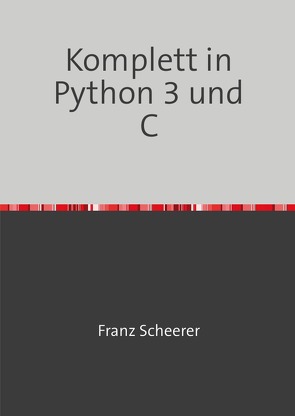 Komplett in Python 3 und C von Scheerer,  Franz