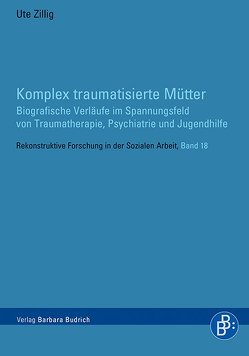 Komplex traumatisierte Mütter von Zillig,  Ute