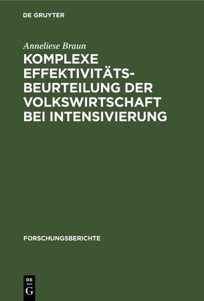 Komplexe Effektivitätsbeurteilung der Volkswirtschaft bei Intensivierung von Braun,  Anneliese