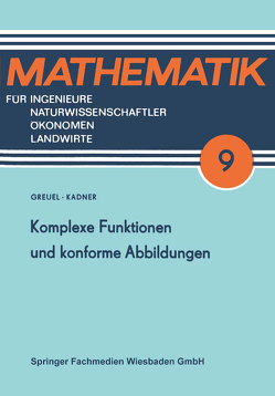 Komplexe Funktionen und konforme Abbildungen von Greuel,  Otto, Kadner,  Horst