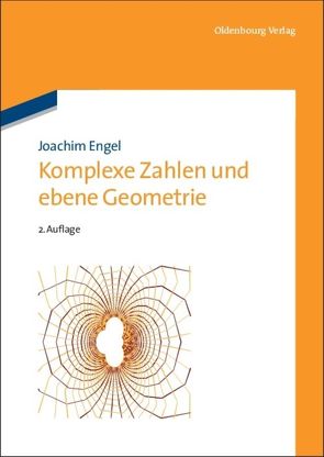 Komplexe Zahlen und ebene Geometrie von Engel,  Joachim