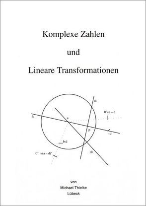 Komplexe Zahlen und Lineare Transformationen von Thielke,  Michael