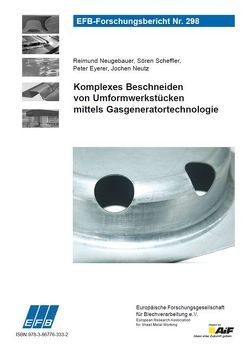 Komplexes Beschneiden von Umformwerkstücken mittels Gasgeneratortechnologie von Eyerer,  Peter, Neugebauer,  Reimund, Neutz,  Jochen, Scheffler,  Sören