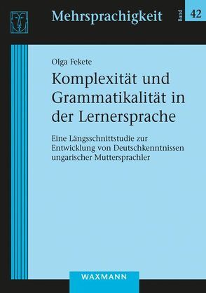 Komplexität und Grammatikalität in der Lernersprache von Fekete,  Olga