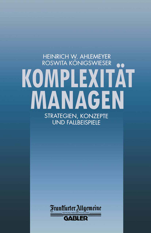 Komplexität Managen von Ahlemeyer,  Heinrich W., Königswieser,  Roswita