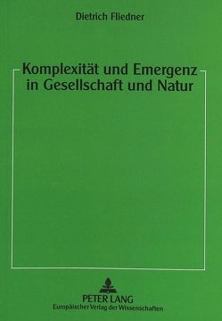 Komplexität und Emergenz in Gesellschaft und Natur von Fliedner,  Dietrich