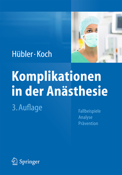 Komplikationen in der Anästhesie von Hübler,  Matthias, Koch,  Thea