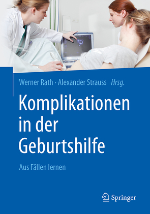 Komplikationen in der Geburtshilfe von Groten,  Tanja, Rath,  Werner, Strauss,  Alexander