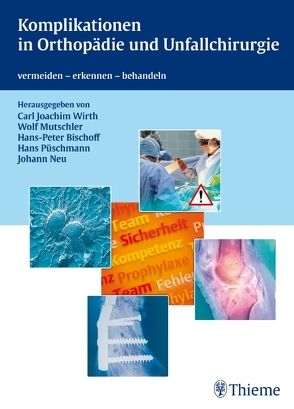 Komplikationen in Orthopädie und Unfallchirurgie von Bischoff,  Hans-Peter, Mutschler,  Wolf-Eberhard, Wirth,  Carl Joachim