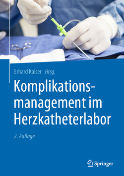 Komplikationsmanagement im Herzkatheterlabor von Kaiser,  Erhard