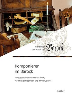 Komponieren im Barock von Ott,  Immanuel, Roth,  Markus, Schlothfeldt,  Matthias