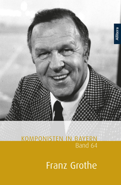 Komponisten in Bayern, Band 64: Franz Grothe von Henkel,  Theresa, Messmer,  Franzpeter