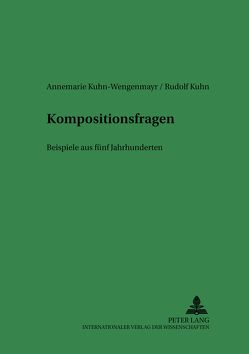 Kompositionsfragen von Kuhn,  Rudolf, Kuhn-Wengenmayr,  Annemarie