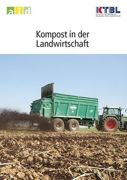 Kompost in der Landwirtschaft von Döhler,  Helmut, Fröba,  Norbert, Hoffmann,  Martina, Klages,  Susanne, Schneider,  Michael, Schultheiß,  Ute, Schwab,  Markus, Vandré,  Robert, Zapf,  Rita