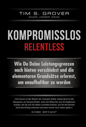 Kompromisslos – Relentless von Gräfin Bülow,  Isabel, Grover,  Tim, Lesser Wenk,  Shari