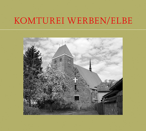 Komturei Werben/Elbe von Zeilinger,  Dr. Johannes