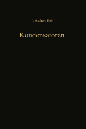 Kondensatoren von Held,  W., Liebscher,  F.