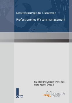 Konferenzbeiträge der 7. Konferenz Professionelles Wissensmanagement von Amende,  Nadine, Fteimi,  Nora, Lehner,  Franz