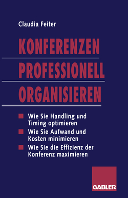 Konferenzen Professionell Organisieren von Feiter,  Claudia