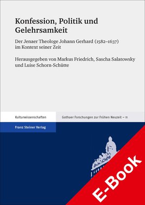 Konfession, Politik und Gelehrsamkeit von Friedrich,  Markus, Salatowsky,  Sascha, Schorn-Schütte,  Luise