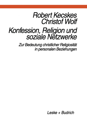 Konfession, Religion und soziale Netzwerke von Kecskes,  Robert