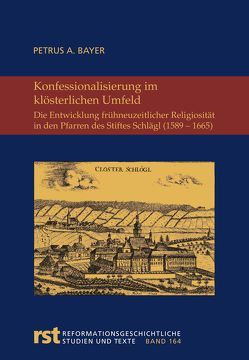 Konfessionalisierung im klösterlichen Umfeld von Bayer,  Petrus A.