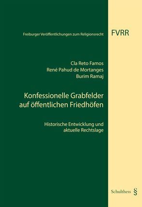 Konfessionelle Grabfelder auf öffentlichen Friedhöfen von Famos Cla ,  Reto, Pahud de Mortanges,  René, Ramaj,  Burim