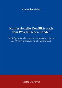 Konfessionelle Konflikte nach dem Westfälischen Frieden von Weber,  Alexander