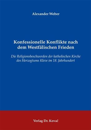 Konfessionelle Konflikte nach dem Westfälischen Frieden von Weber,  Alexander