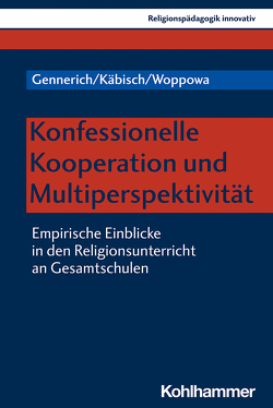 Konfessionelle Kooperation und Multiperspektivität von Burrichter,  Rita, Gennerich,  Carsten, Grümme,  Bernhard, Käbisch,  David, Mendl,  Hans, Pirner,  Manfred L., Rothgangel,  Martin, Schlag,  Thomas, Woppowa,  Jan