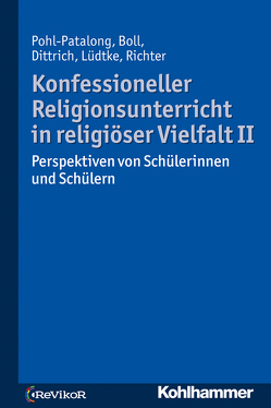 Konfessioneller Religionsunterricht in religiöser Vielfalt II von Boll,  Stefanie, Dittrich,  Thorsten, Lüdtke,  Antonia Elisa, Pohl-Patalong,  Uta, Richter,  Claudia