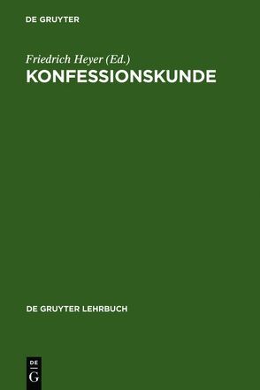 Konfessionskunde von Chadwick,  Henry, Dombois,  Hans, Felmy,  Karl Christian, Gaßmann,  Günther, Hage,  Wolfgang, Heyer,  Friedrich, Küppers,  W., Lienhard,  Marc, Lilienfeld,  D., Müller,  D, Reimer,  Hans-Diether, Schmidt,  M., Schmidt-Clausen,  K., Stahl,  H.