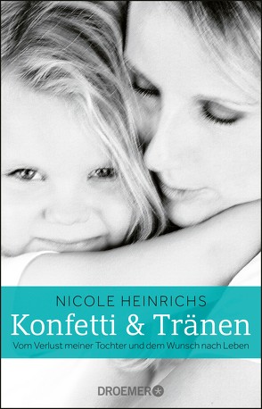 Konfetti und Tränen von Heinrichs,  Nicole