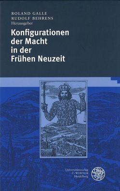 Konfigurationen der Macht in der Frühen Neuzeit von Behrens,  Rudolf, Galle,  Roland