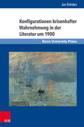 Konfigurationen krisenhafter Wahrnehmung in der Literatur um 1900 von Rohden,  Jan