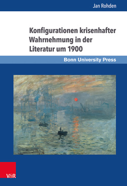 Konfigurationen krisenhafter Wahrnehmung in der Literatur um 1900 von Rohden,  Jan