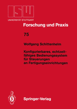 Konfigurierbares, echtzeitfähiges Bedienungssystem für Steuerungen an Fertigungseinrichtungen von Schittenhelm,  Wolfgang