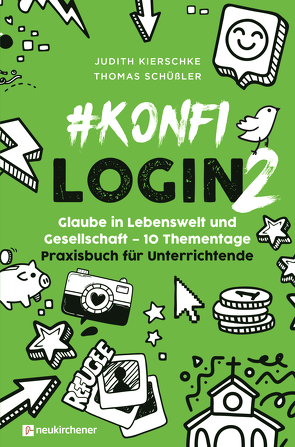 #konfilogin 2 – Glaube in Lebenswelt und Gesellschaft – 10 Thementage von Kierschke,  Judith, Schüßler,  Thomas