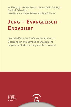 Konfirmandenarbeit erforschen und gestalten / Jung – evangelisch – engagiert von Gräbs Santiago,  Aitana, Ilg,  Wolfgang, Pohlers,  Michael, Schweitzer,  Friedrich