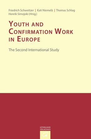 Konfirmandenarbeit erforschen und gestalten / Youth, Religion and Confirmation Work in Europe: The Second Study von Schlag,  Thomas, Schweitzer,  Friedrich, Simojoki,  Henrik, Tervo-Niemelä,  Kati