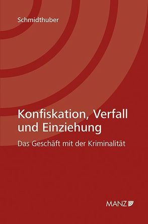 Konfiskation, Verfall und Einziehung von Schmidthuber,  Kathrin