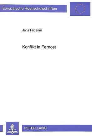 Konflikt in Fernost von Fügener,  Jens