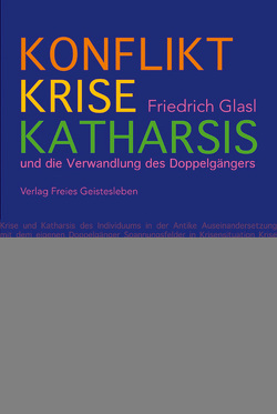 Konflikt, Krise, Katharsis von Glasl,  Friedrich