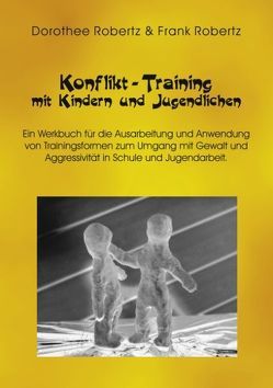 Konflikt – Training mit Kindern und Jugendlichen von Robertz,  Frank